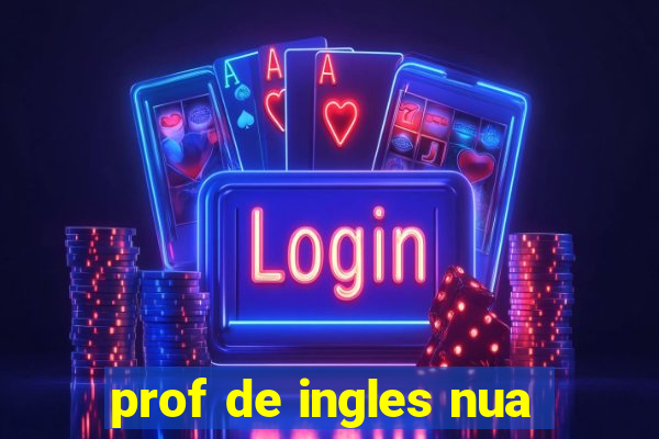 prof de ingles nua